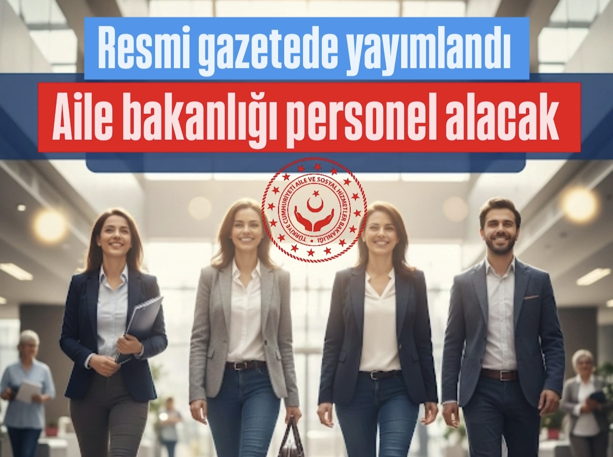 Aile bakanlığı personel alımı yapacak