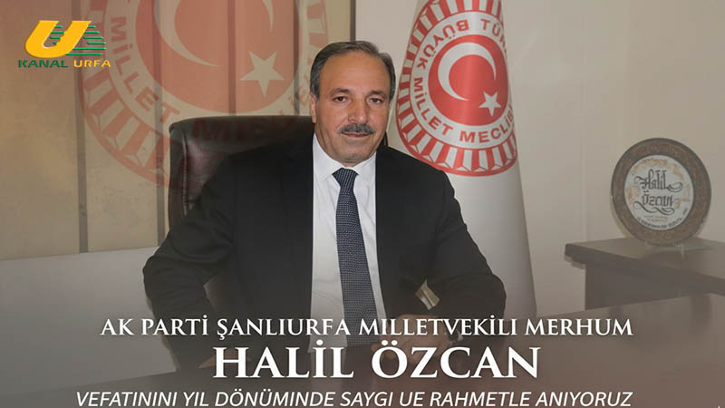 AK Parti Şanlıurfa Milletvekili Halil Özcan, Vefatının Yıl Dönümünde Anıldı