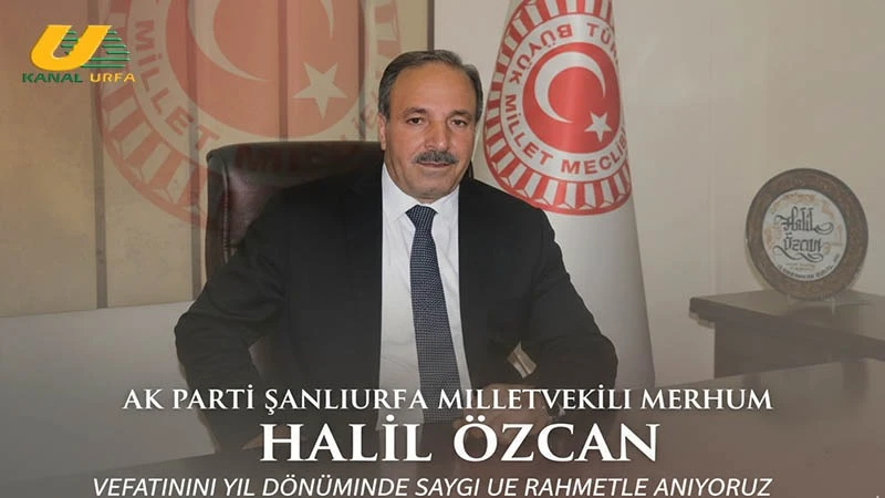 AK Parti Şanlıurfa Milletvekili Halil Özcan, Vefatının Yıl Dönümünde Anıldı